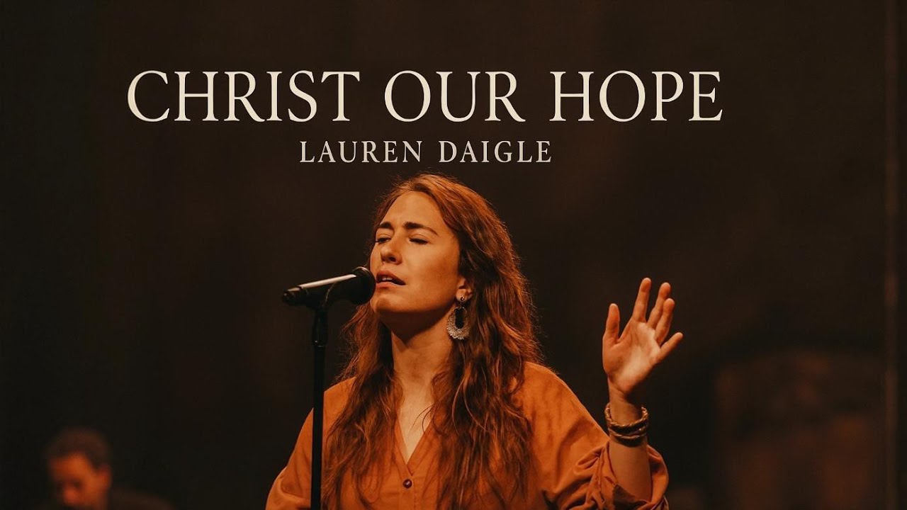 Lauren Daigle- Christ Our Hope | Powerful Christian Worship Song | 2026
