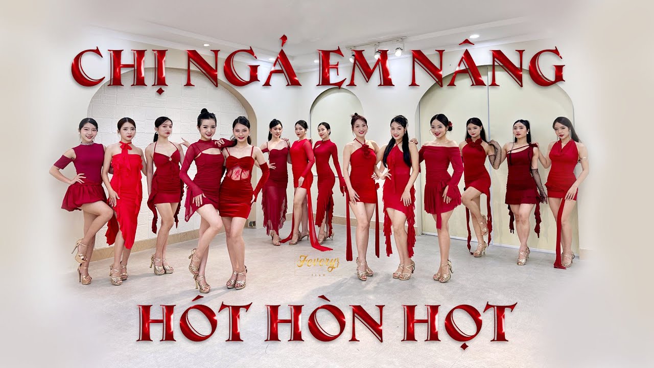 HÓT HÒN HOT - CHỊ NGẢ EM NÂNG | Vũ đoàn Fevery