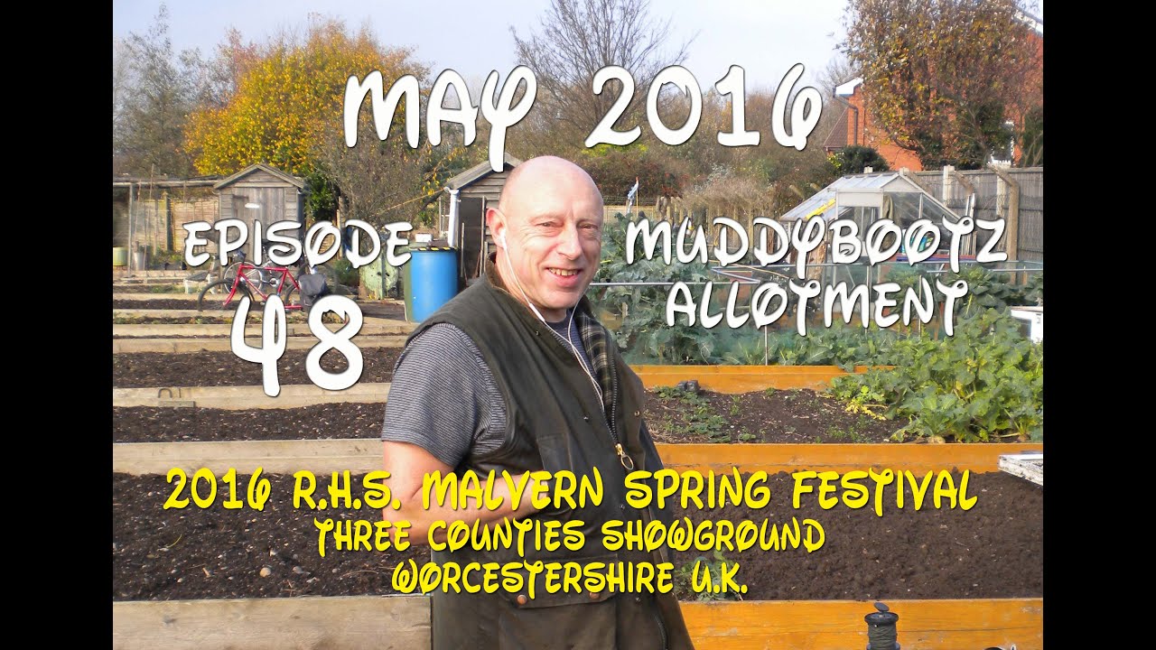 MuddyBootz Allotment #48 - 2016 R.H.S. Malvern Spring Festival