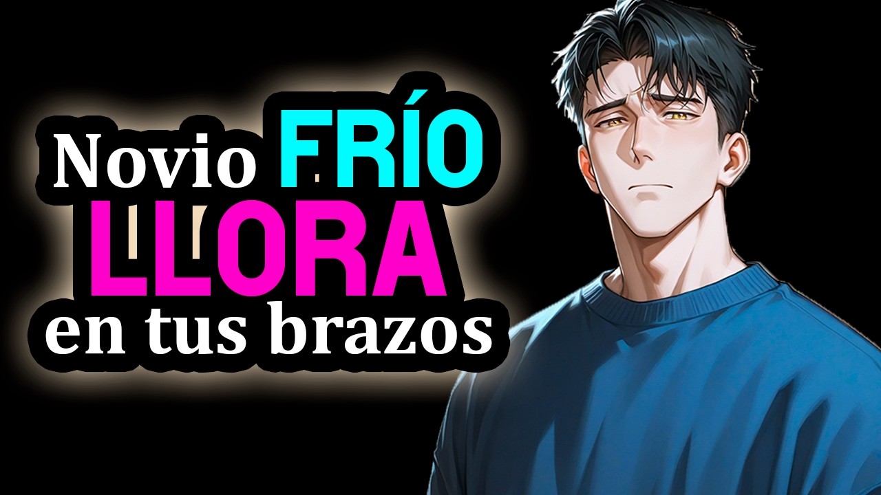 Novio Frío Llora En Tus Brazos❤️ [Tsundere] [LO CONSUELAS] M4F [Novio ASMR ROLEPLAY] #AsmrRp