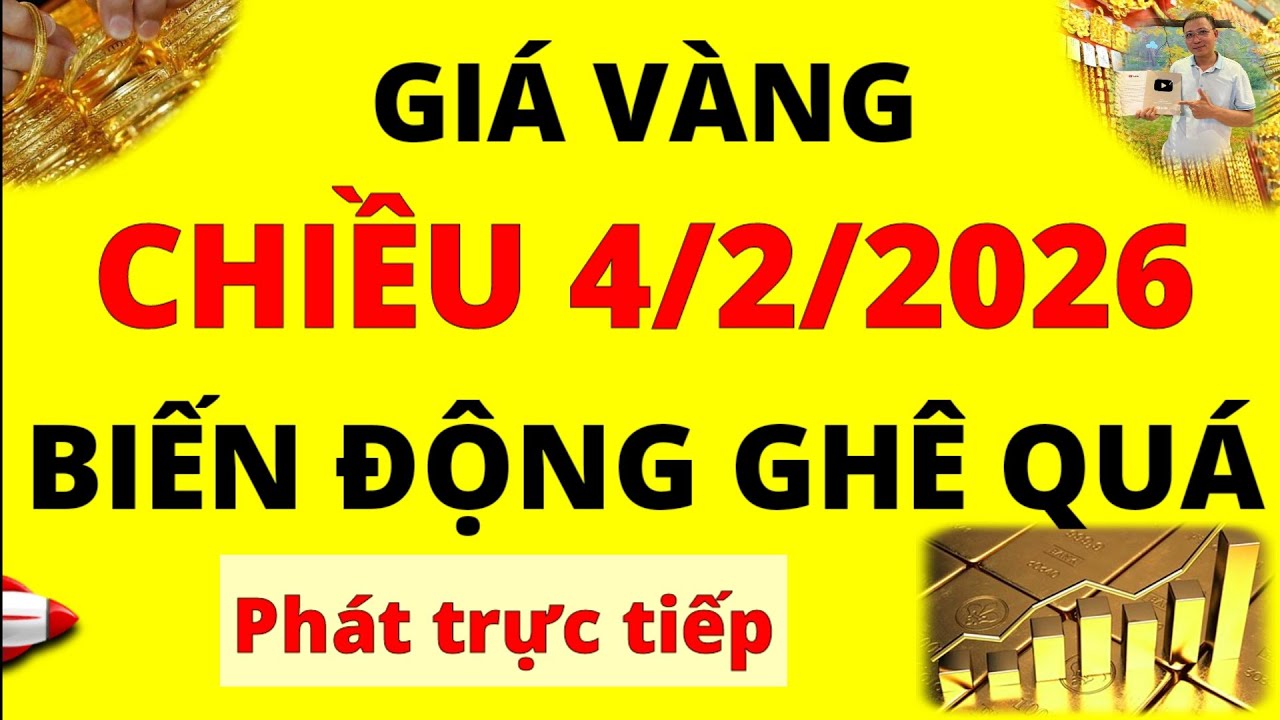 Trực tiếp giá vàng Chiều hôm nay ngày 4/2/2026 - Tăng như vũ bão giá Bạc, giá vàng 9999, Sjc và Doji