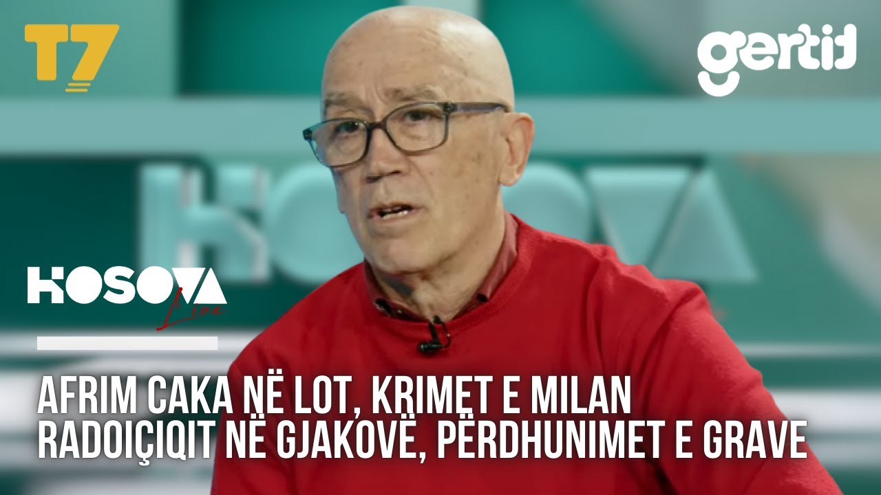 Afrim Caka në LOT, krimet e Milan Radoiçiqit në Gjakovë, përdhunimet e grave | Kosova Live | T7