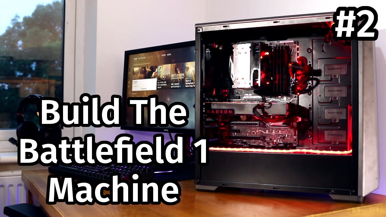Building The Ultimate Price Performance PC For Battlefield 1 - Part 2