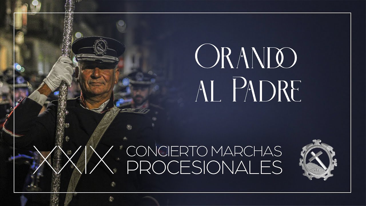 ORANDO AL PADRE - XXIX Concierto de Marchas Procesionales AM Jesús Caído (Montoro)