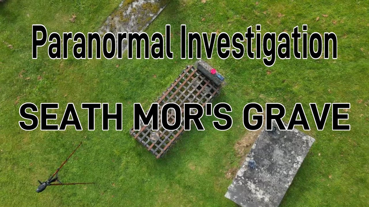 SEATH MOR's GRAVE Paranormal investigation