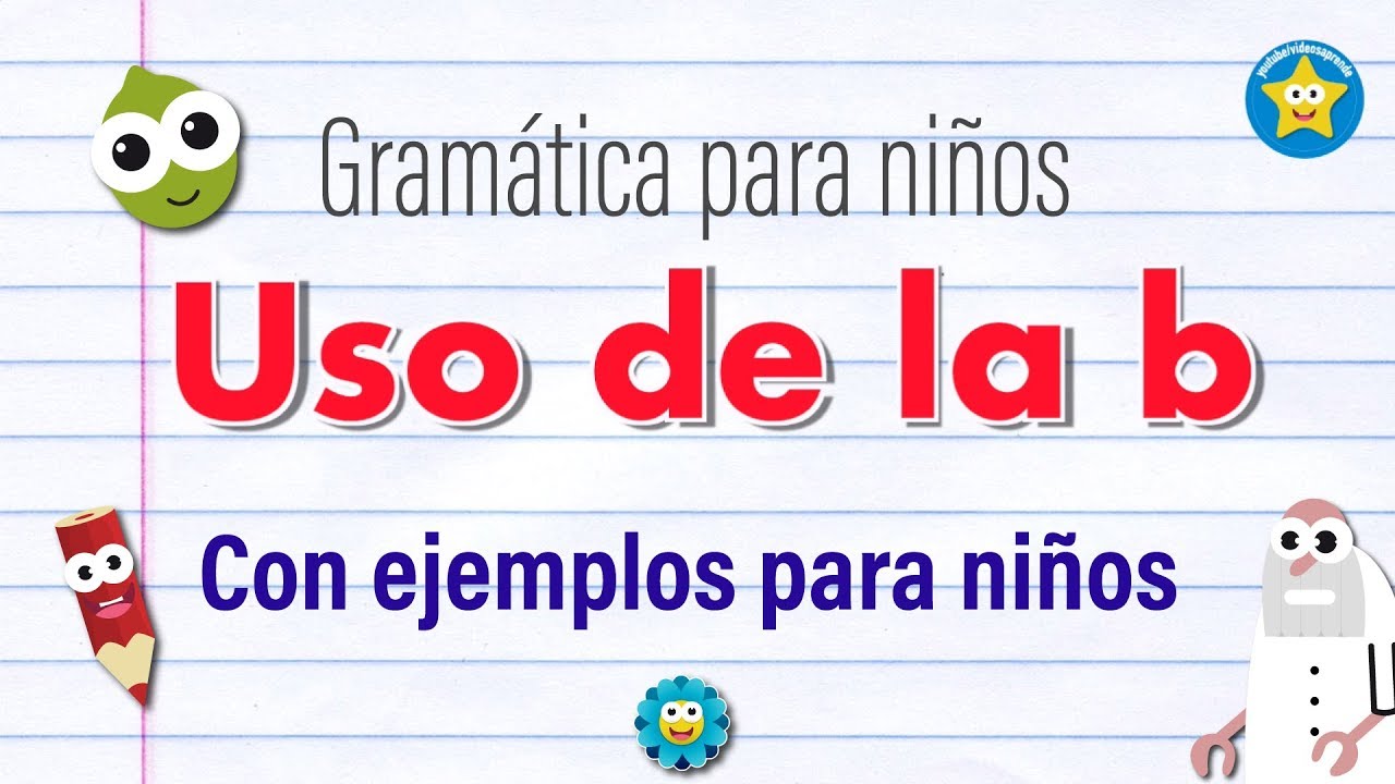 Usos de la B con ejemplos - Videos Aprende