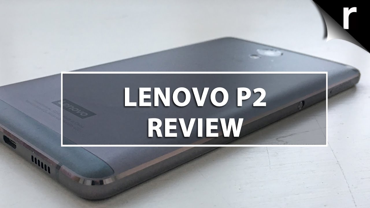 Lenovo P2 Review: 5-star phone with insane battery life