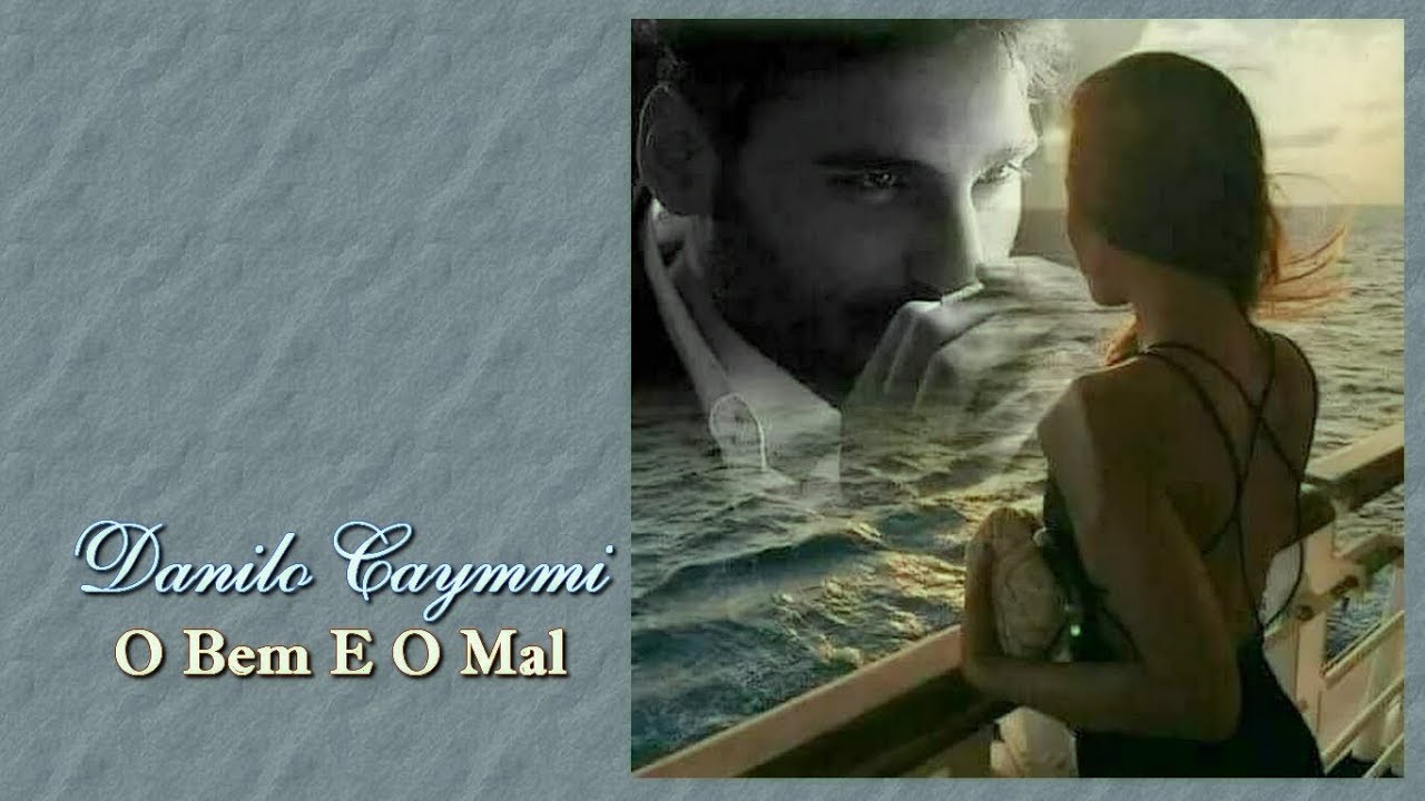 Danilo Caymmi - O Bem E O Mal Lyric HD