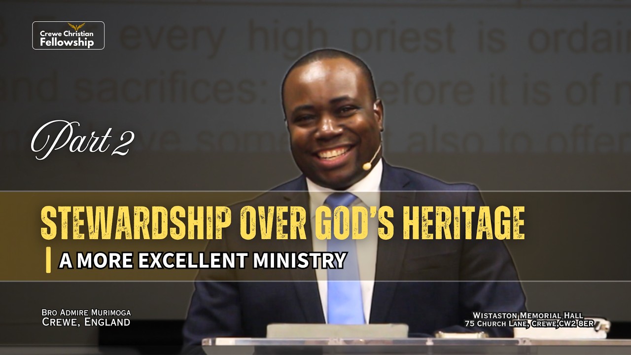 Stewardship Over God's Heritage (Pt 2) - Bro Admire Murimoga