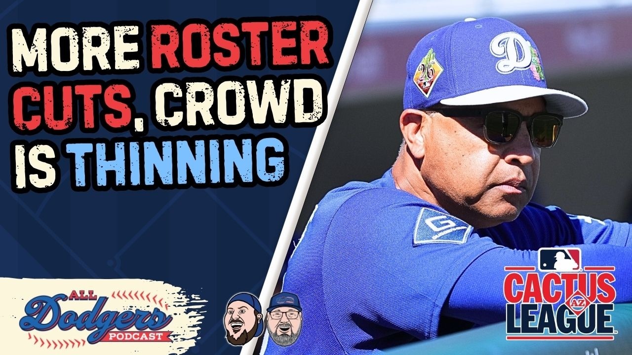 Dodgers Made More Roster Cuts + Relief Pitchers Had a Rough Weekend