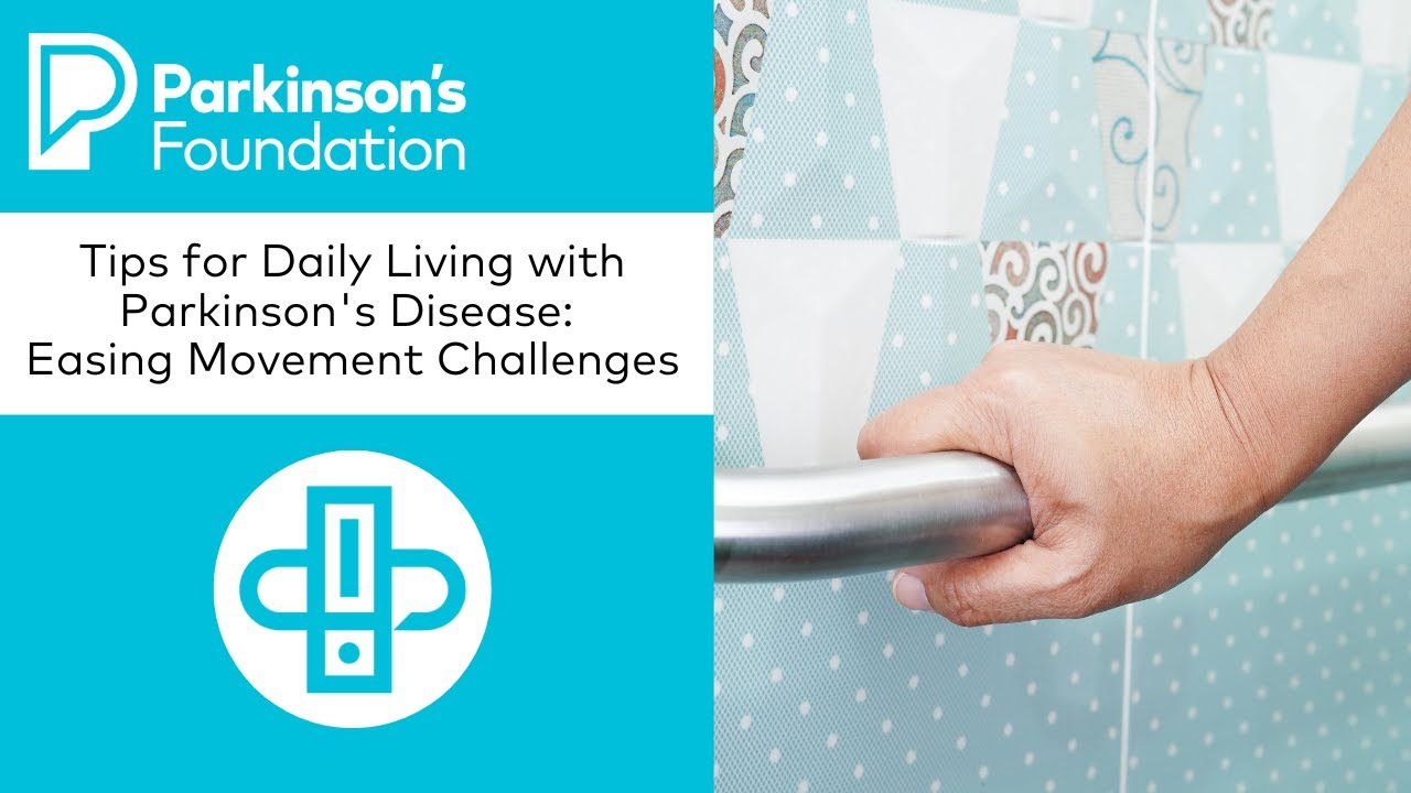 Tips for Daily Living with Parkinson's Disease: Easing Movement Challenges