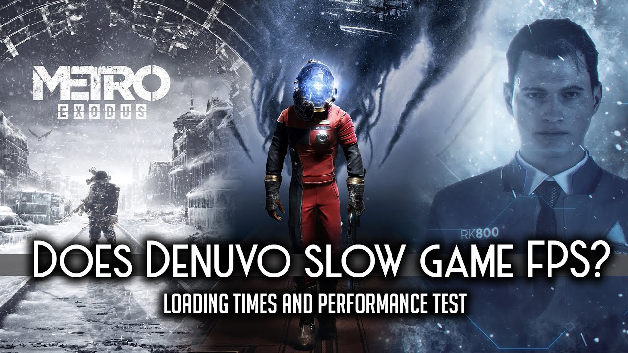 Did Denuvo slow performance & loading times in Metro Exodus, Detroit Become Human and Conan Exiles?