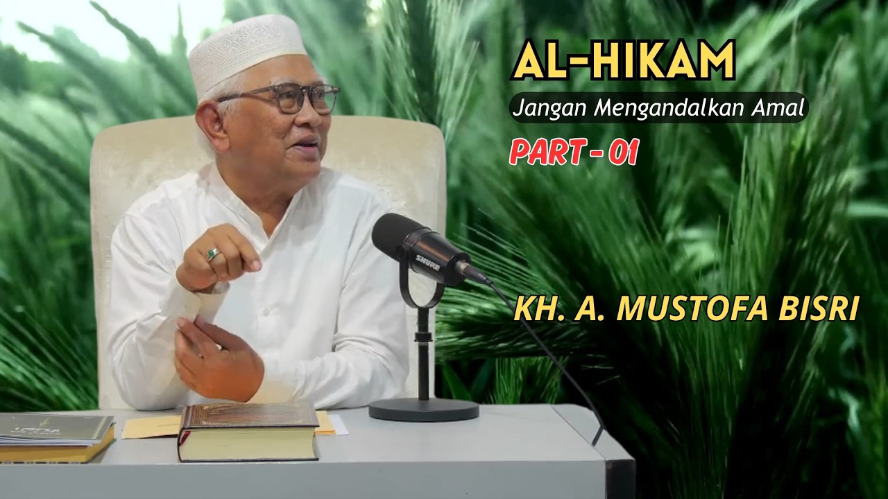 Al Hikam | Jangan Mengandalkan Amal | Gus Mus #Part 01