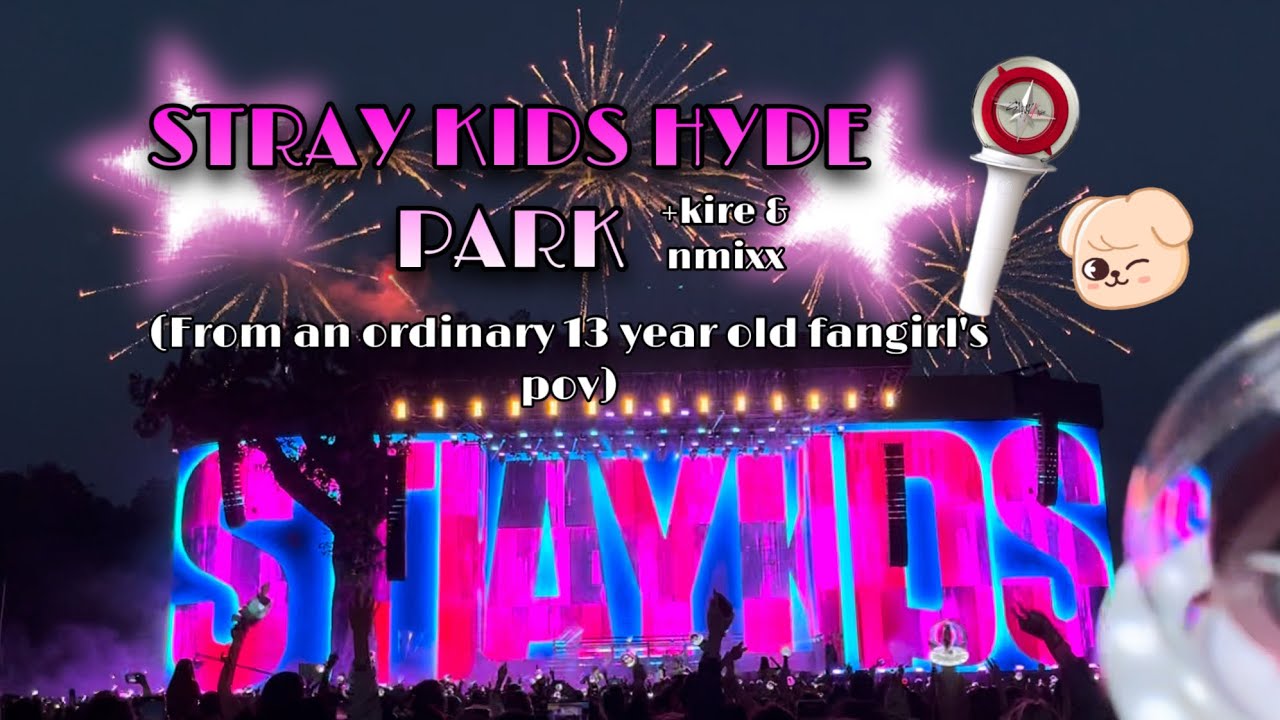 BST Hyde Park Stray Kids, july 14th !!! (From an ordinary 13 year old fangirl’s pov) || Archive