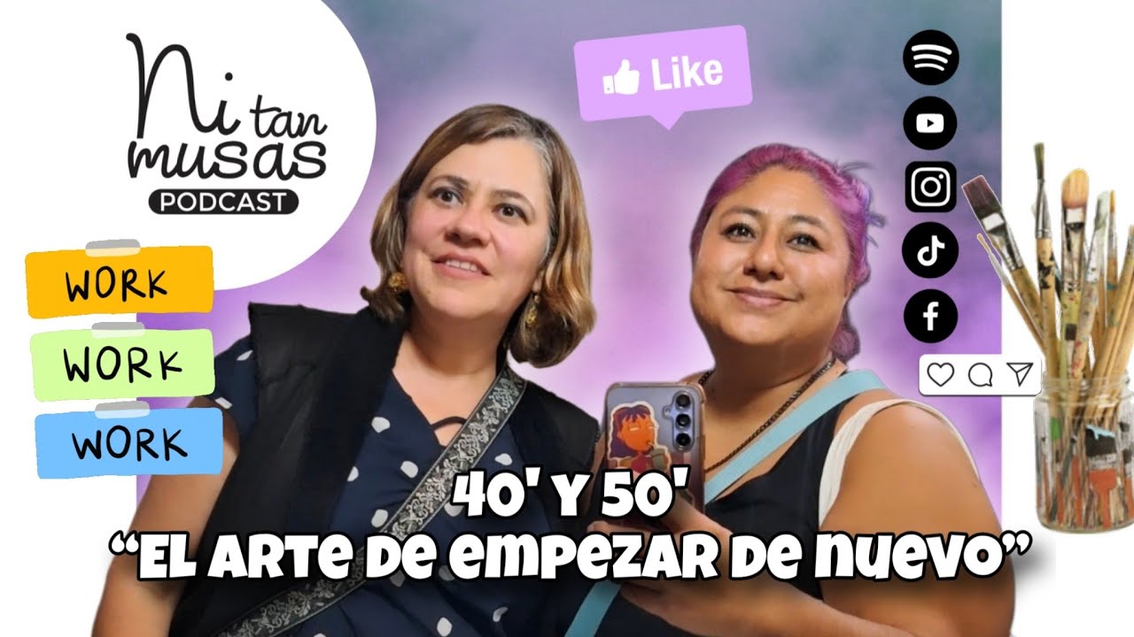 40' y 50' “El arte de empezar de nuevo | E1 Ni Tan Musas #nitanmusas #podcast