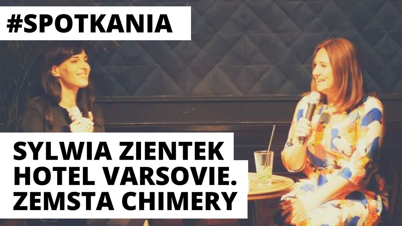 #Spotkania: Sylwia Zientek &bdquo;Hotel Varsovie. Zemsta chimery&rdquo;
