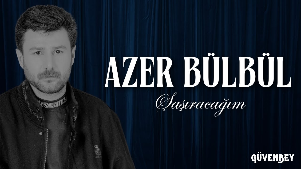 Azer B&uuml;lb&uuml;l - Şaşıracağım