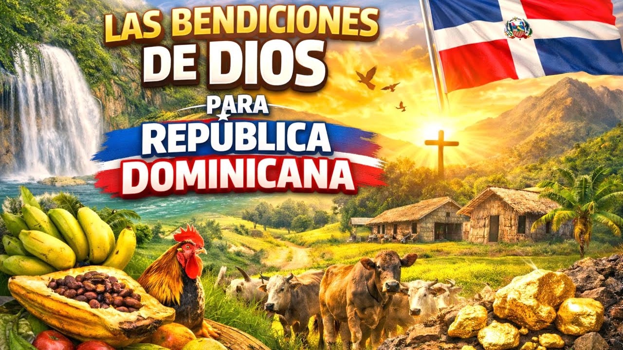 Las Bendiciones que Dios Derramó Sobre la República Dominicana 🇩🇴🙏