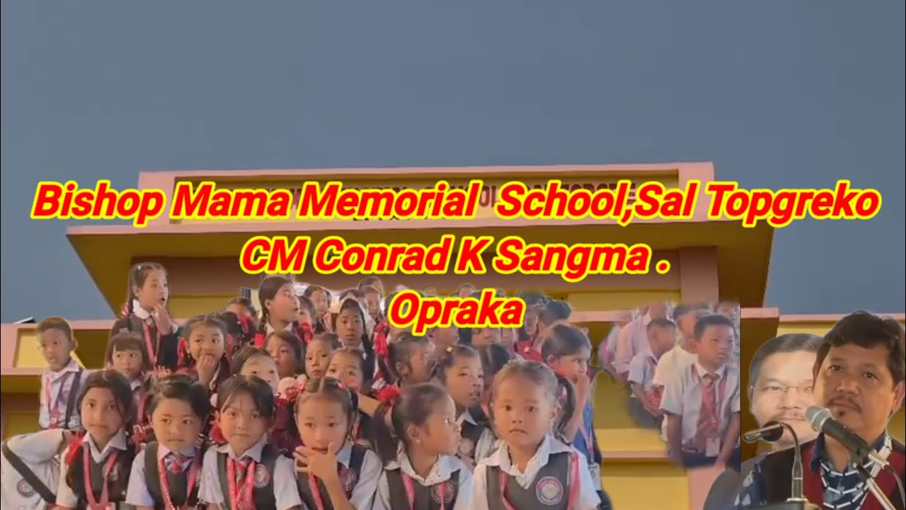 Meghalaya CM Conrad K Sangma. Bishop Mama Memorial School,Sal Topgre. Schoolko Oprake onangaha.
