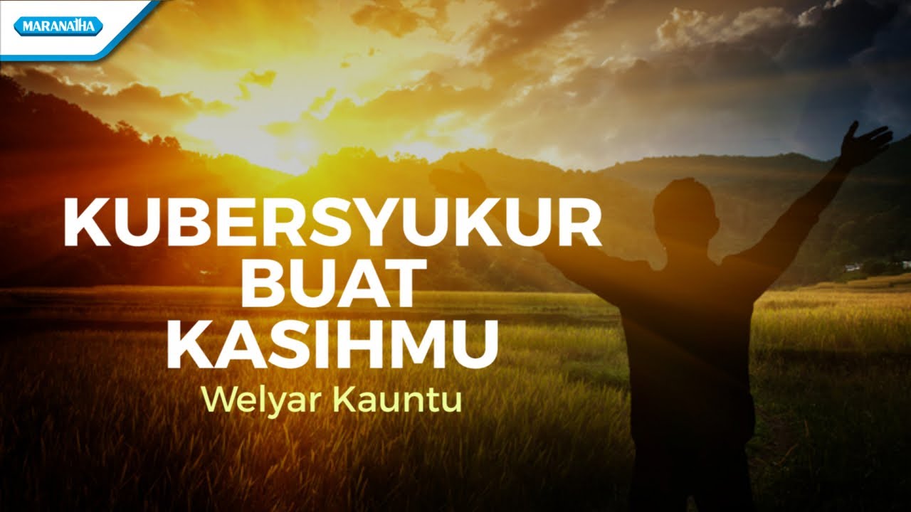 Kubersyukur Buat KasihMu - Welyar Kauntu (Official Lyric Video)
