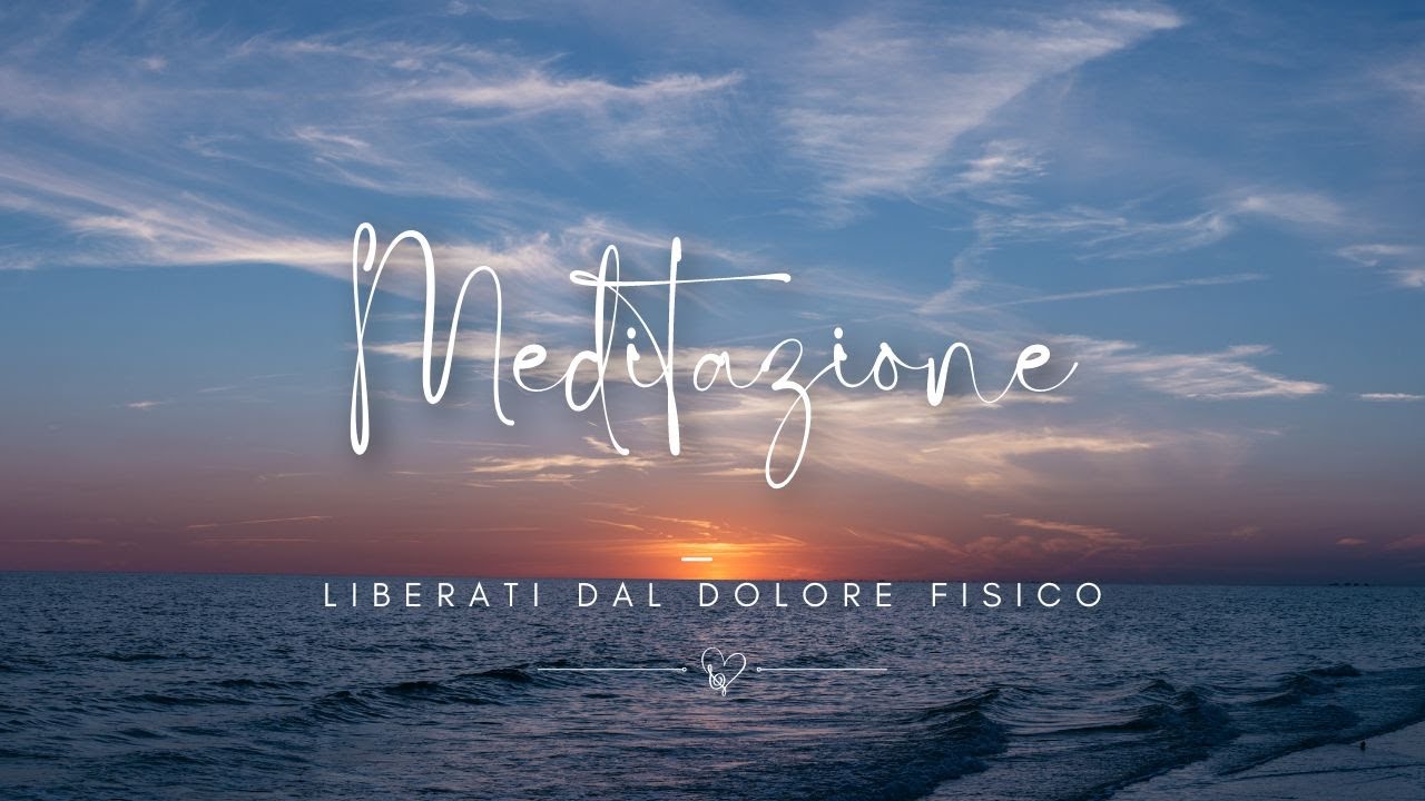 MEDITAZIONE GUIDATA per liberarsi dal dolore fisico | Equilibrium Yoga