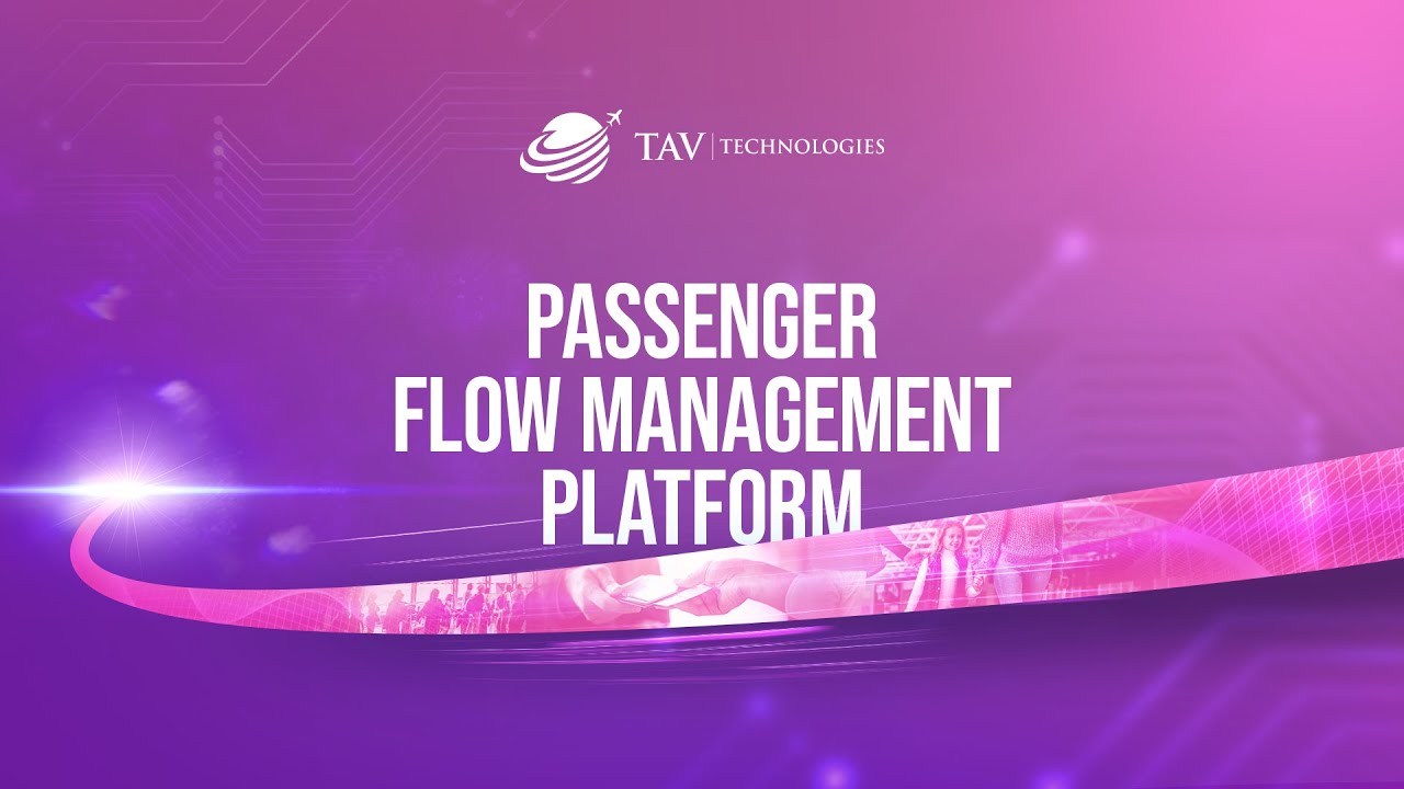 TAV TEchnologies - Passenger Flow Management Platform