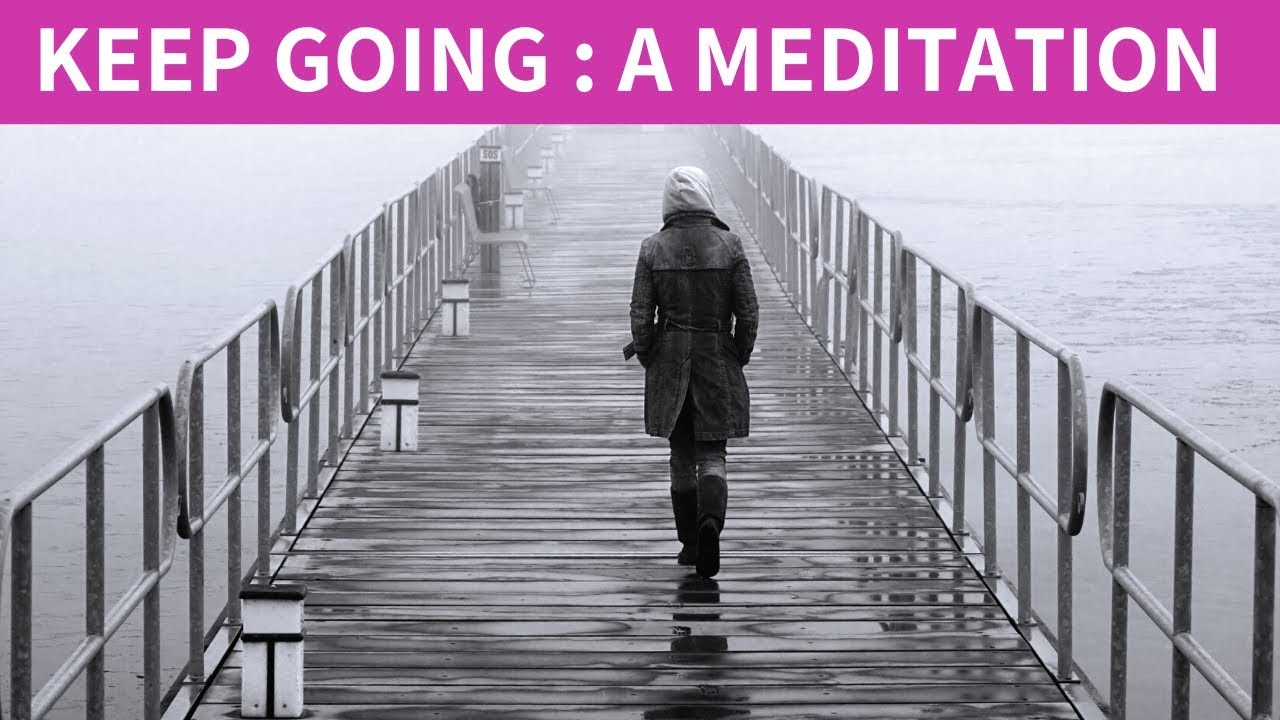Building resilience - Keep on going MEDITATION