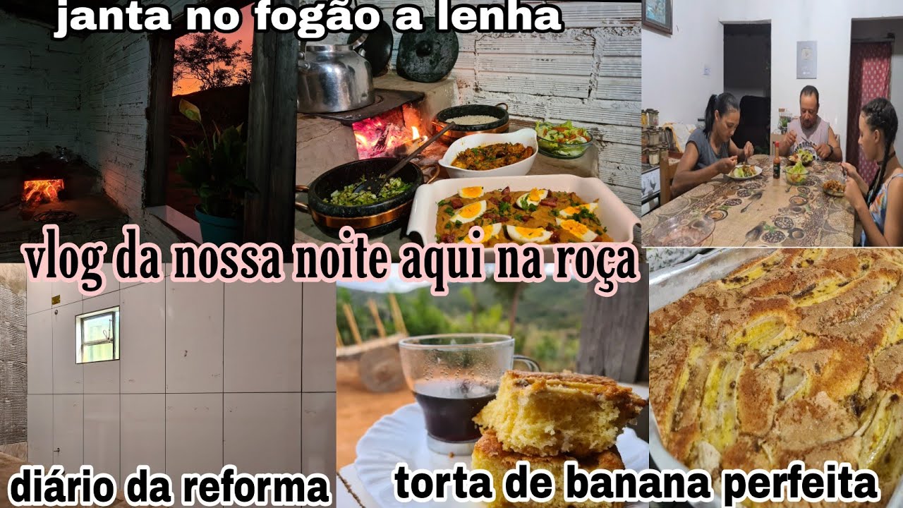 ROTINA DA NOITE COM JANTA NO FOGÃO A LENHA/ FIZ TUTU DE FEIJÃO/ TORTA DE BANANA/ DIÁRIO DA REFORMA