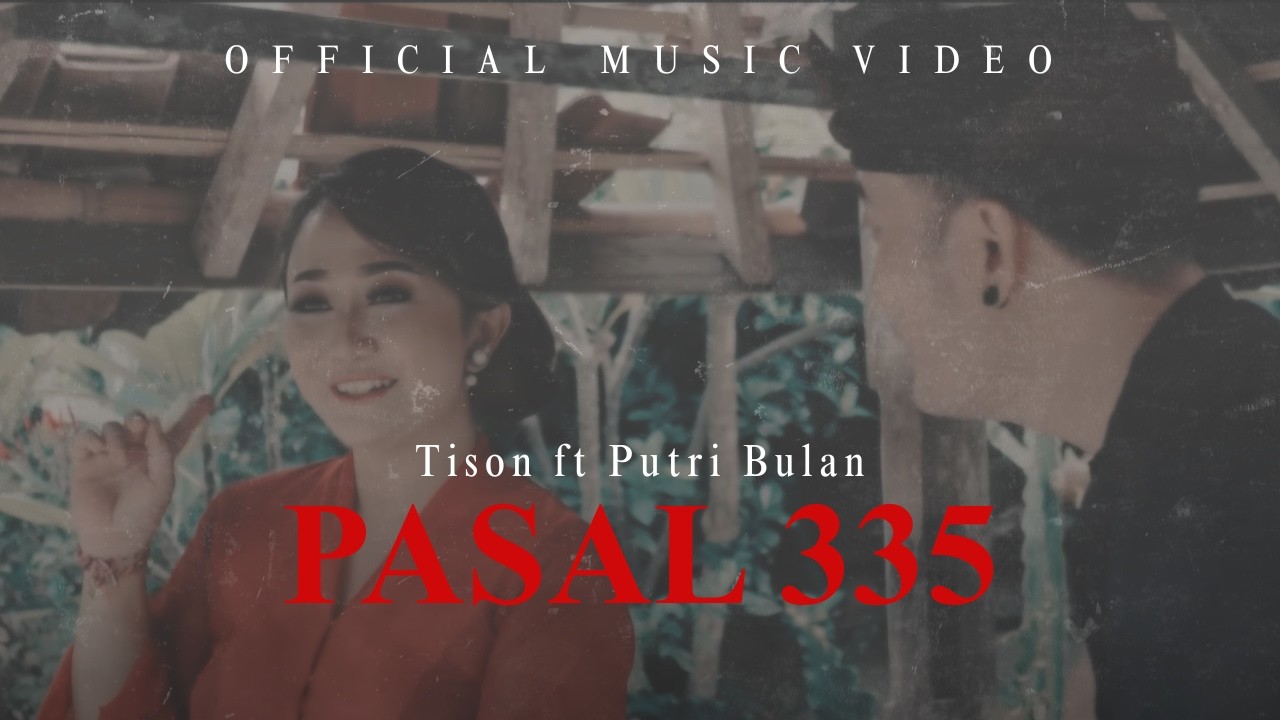 Pasal 335 - Tison feat Putri Bulan #tison #putribulan #pasal335