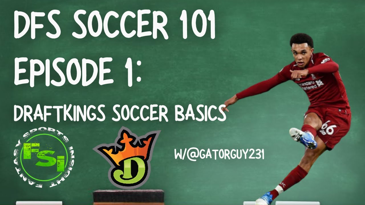 DFS Soccer 101 Episode 1 - Draftkings Soccer Basics