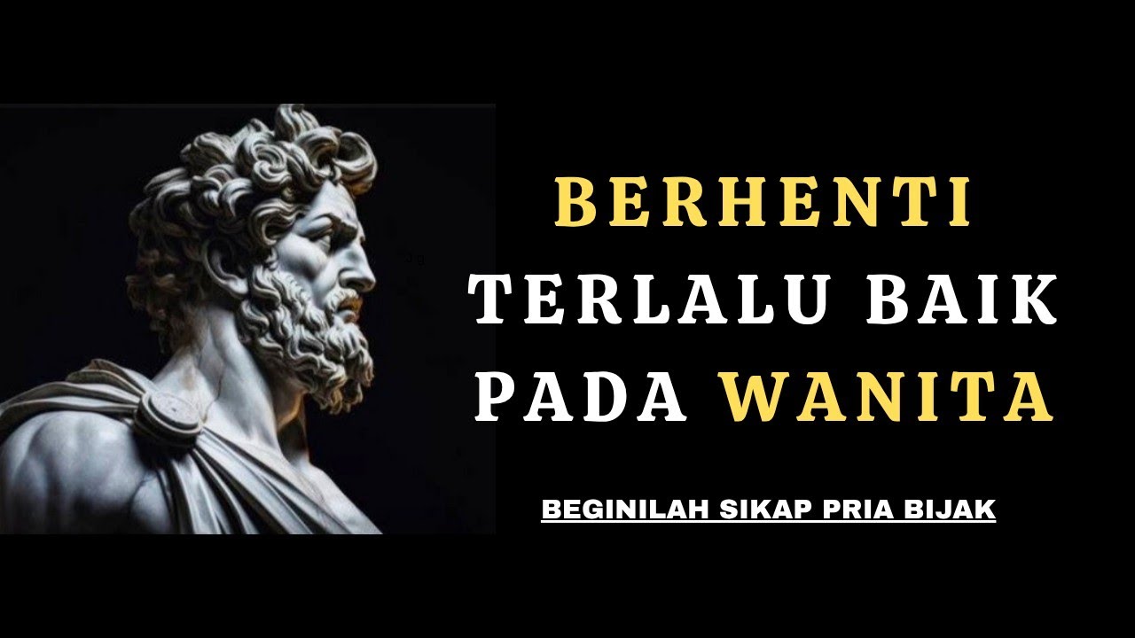Berhentilah Terlalu Baik pada Wanita (Lakukan Ini Sebagai Gantinya) | Stoikisme - Zen Stoik
