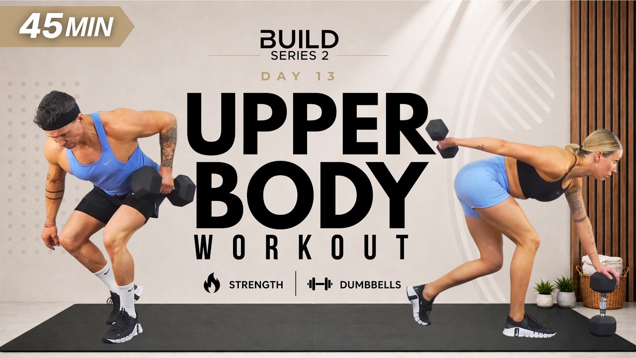 Day 13 | 45 Min UPPER BODY DUMBBELL WORKOUT | BUILD Series 2