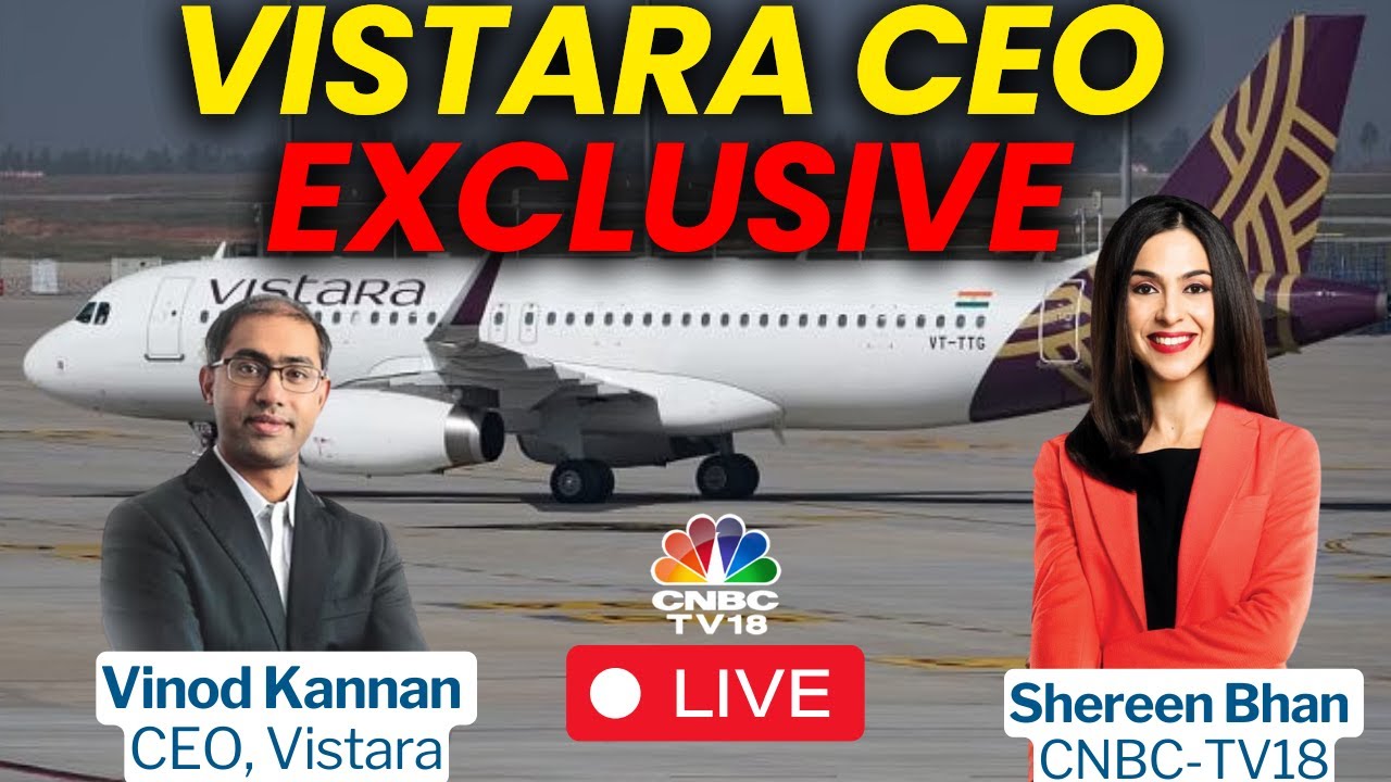 LIVE: Vistara CEO Vinod Kannan Discusses Pilot Dispute, Flight Disruptions & Air India Merger | N18L