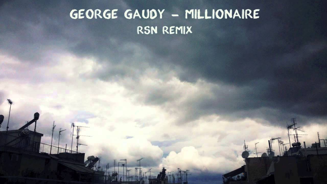 George Gaudy - Millionaire (Rsn Remix)