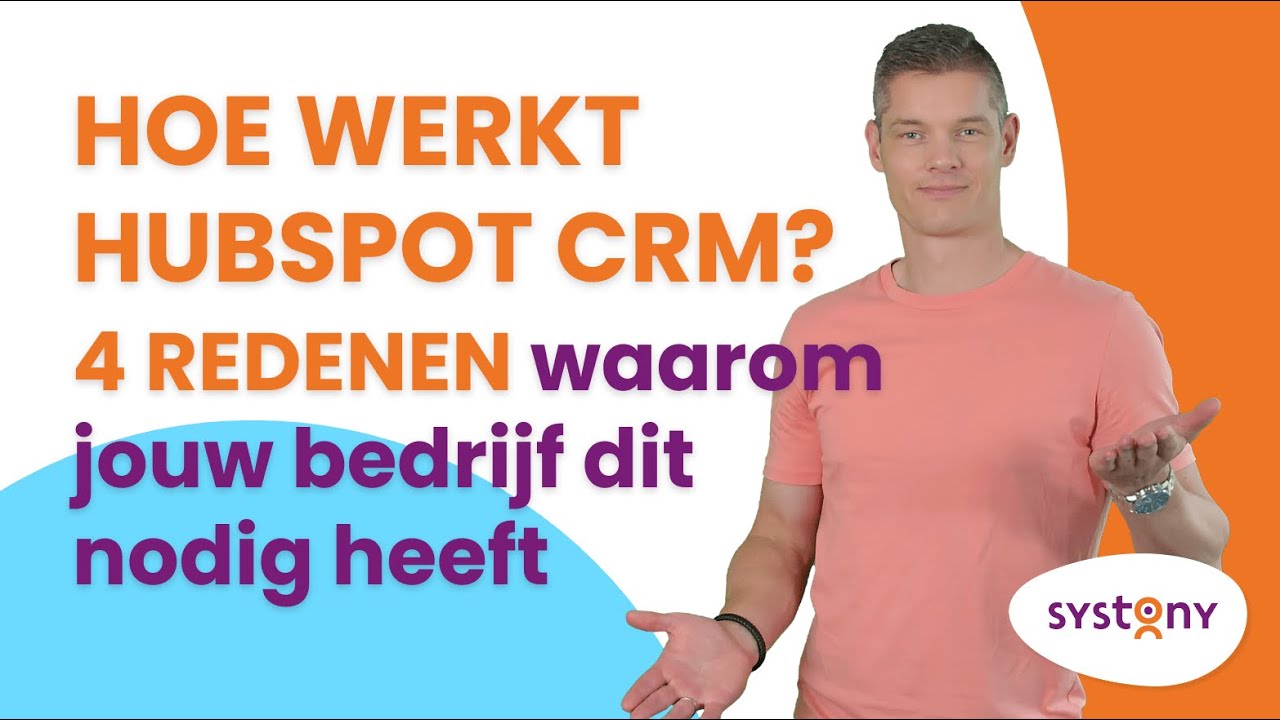 Hoe werkt HubSpot CRM? | 4 Redenen Waarom Jouw Bedrijf Dit Nodig Heeft