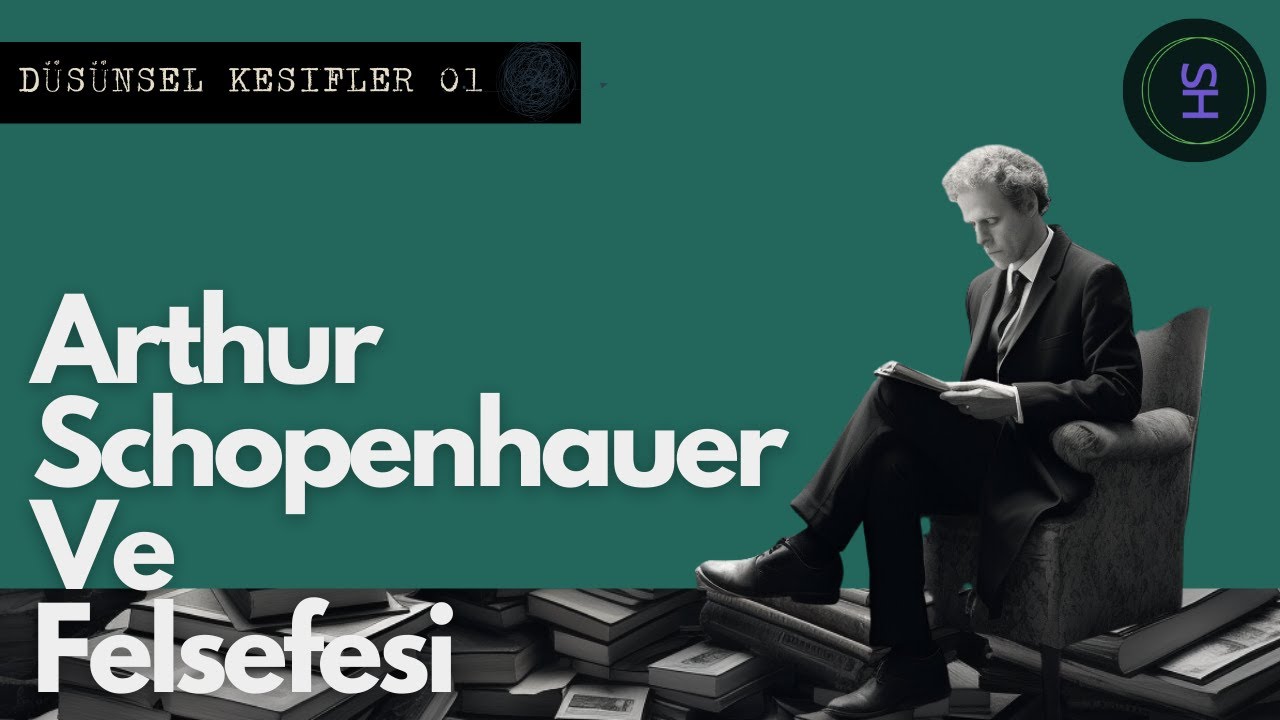 Dünya Benim Tasarımımdır | Arthur Schopenhauer'ın Felsefesi | Düşünsel Keşifler  | Bölüm 01