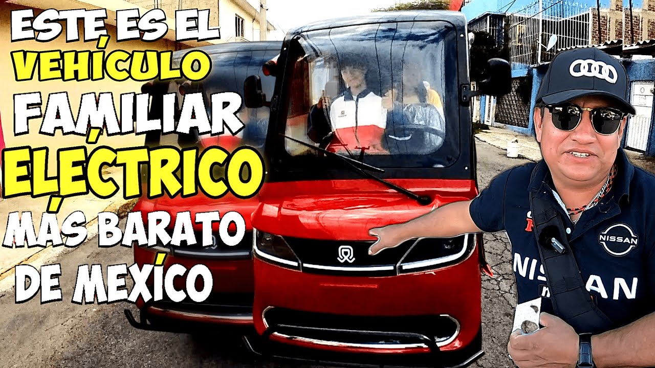🔥Este es el vehículo CARRO ELÉCTRICO familiar mas BARATO de mexico mas BARATO😱que el de WALDOS ¡¡¡