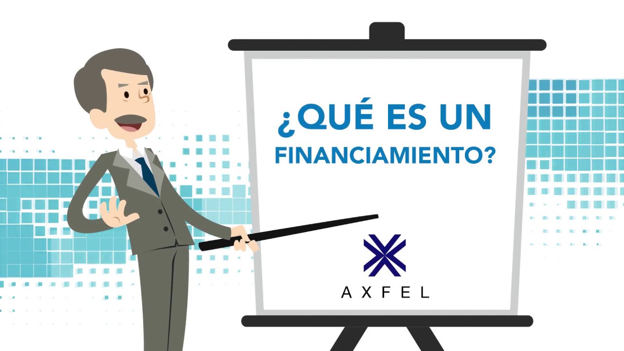 AXFEL - &iquest;Qu&eacute; es un Financiamiento?