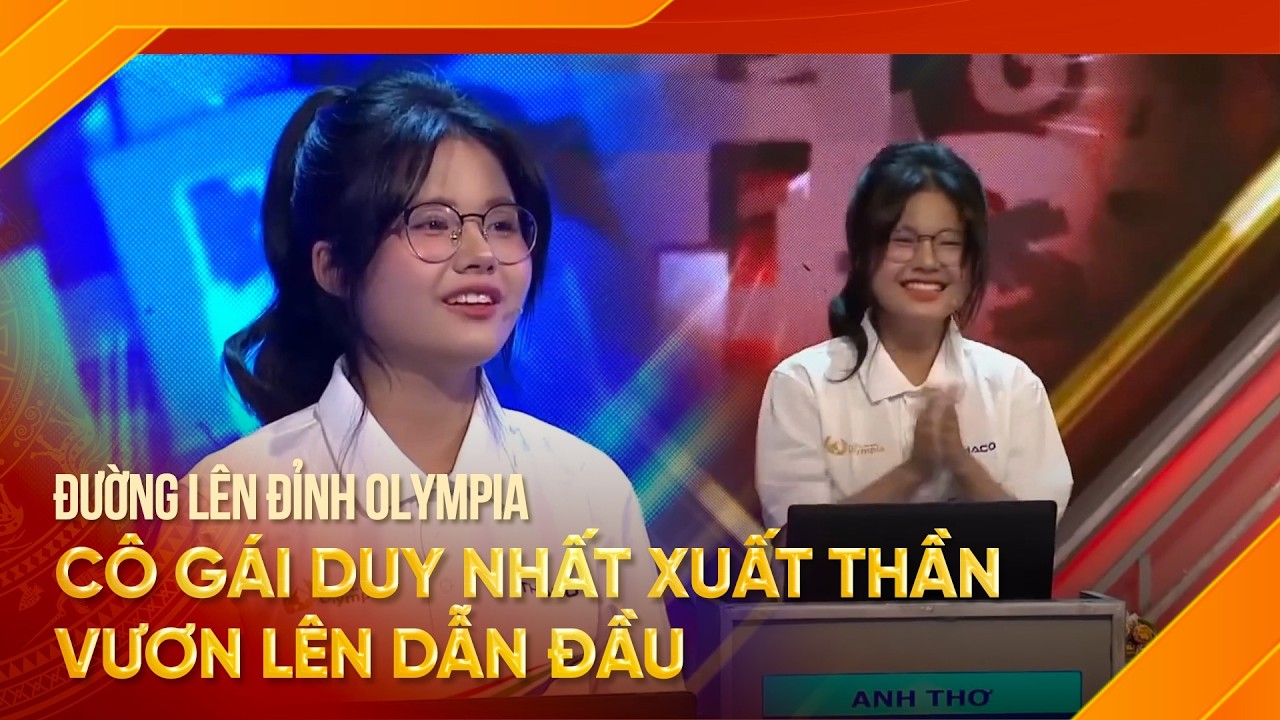 Nữ sinh giải Chướng Ngại Vật xuất thần, vươn lên dẫn đầu Đường lên đỉnh Olympia
