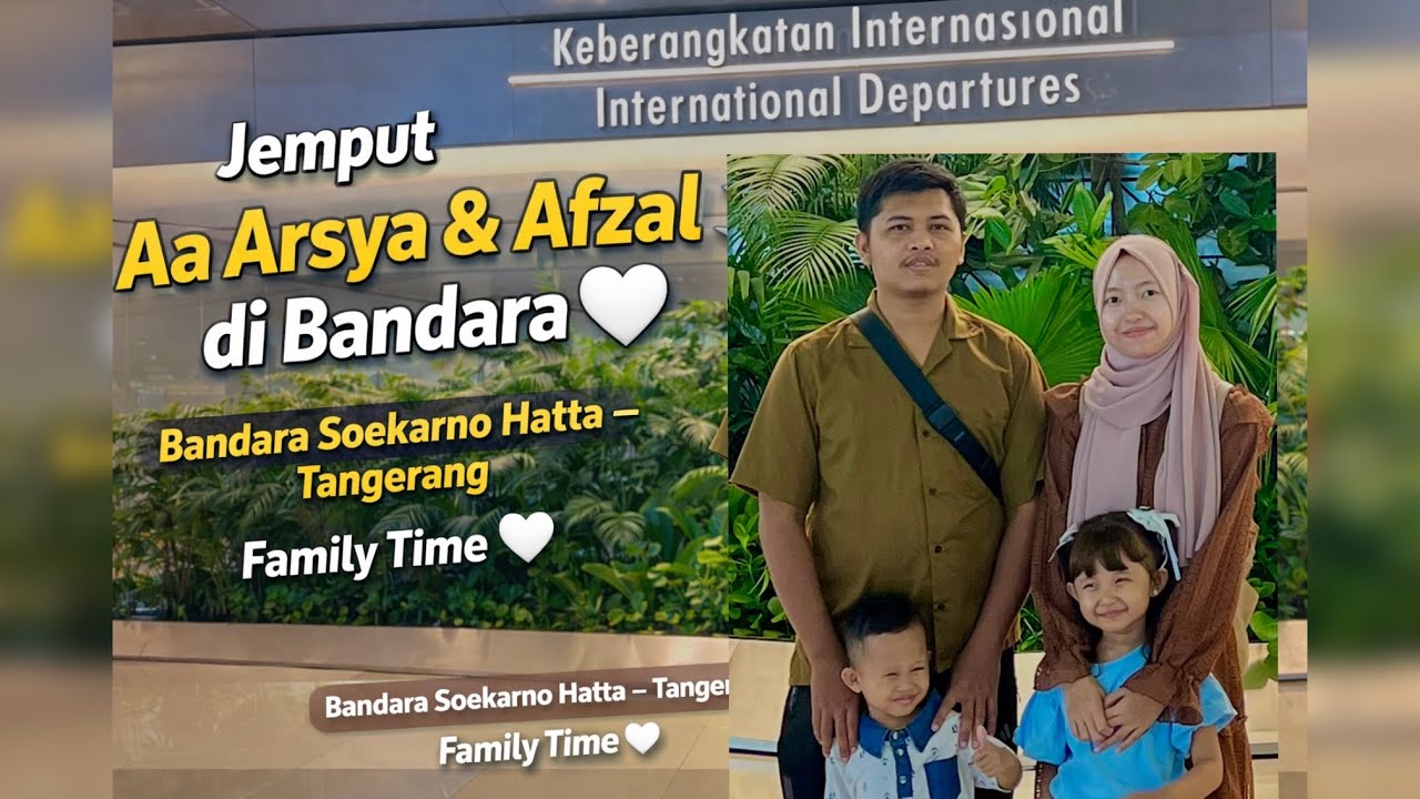 Jemput Aa Arsya & Afzal di Bandara Soekarno Hatta ✈️ | Family Moment 🤍