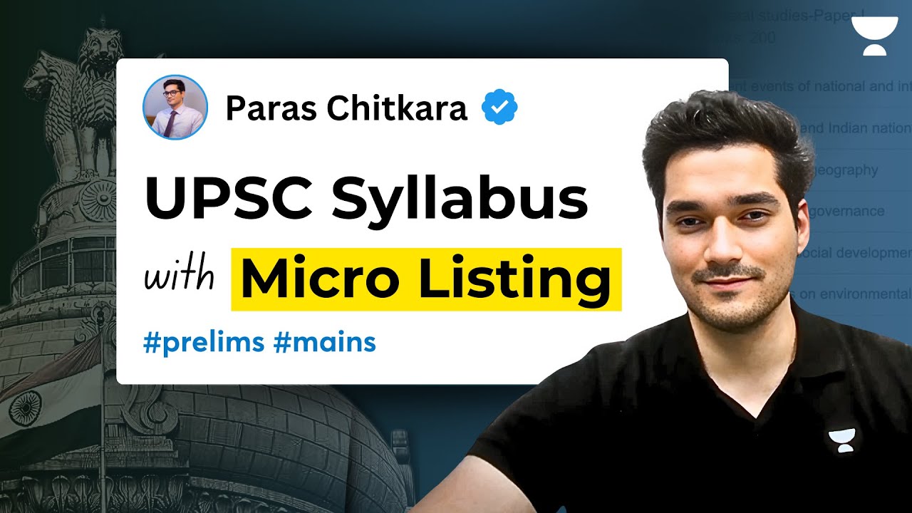 Complete UPSC Syllabus with Micro Listing Explained in detail | UPSC Prelims & Mains Syllabus | IAS