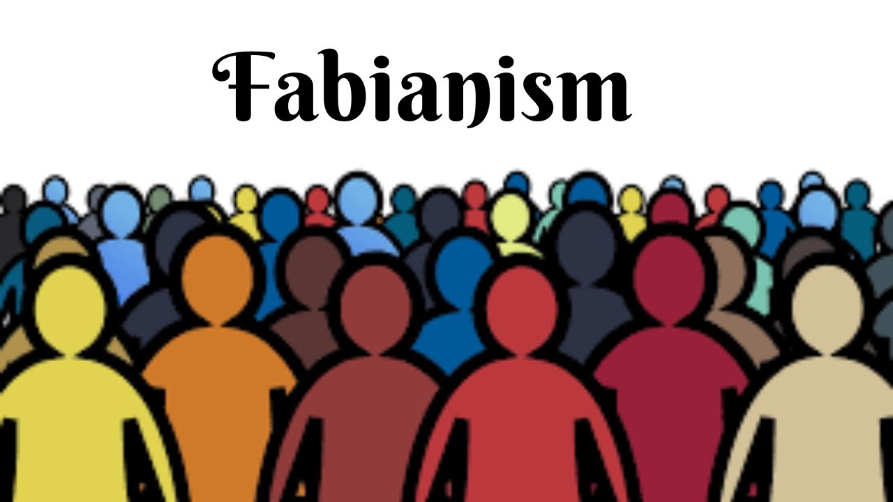 Fabianism.