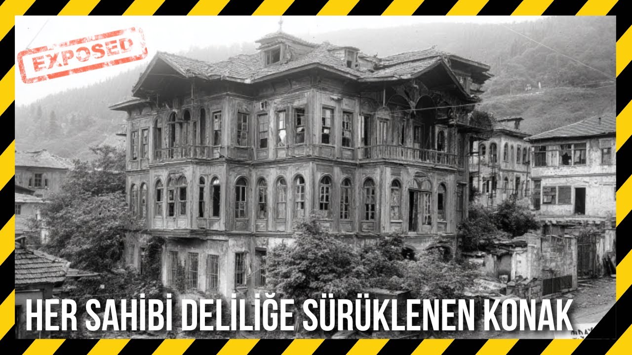 Rize’deki Eski Konağın Sırrı — Sahiplerinden Her Biri Delirdi