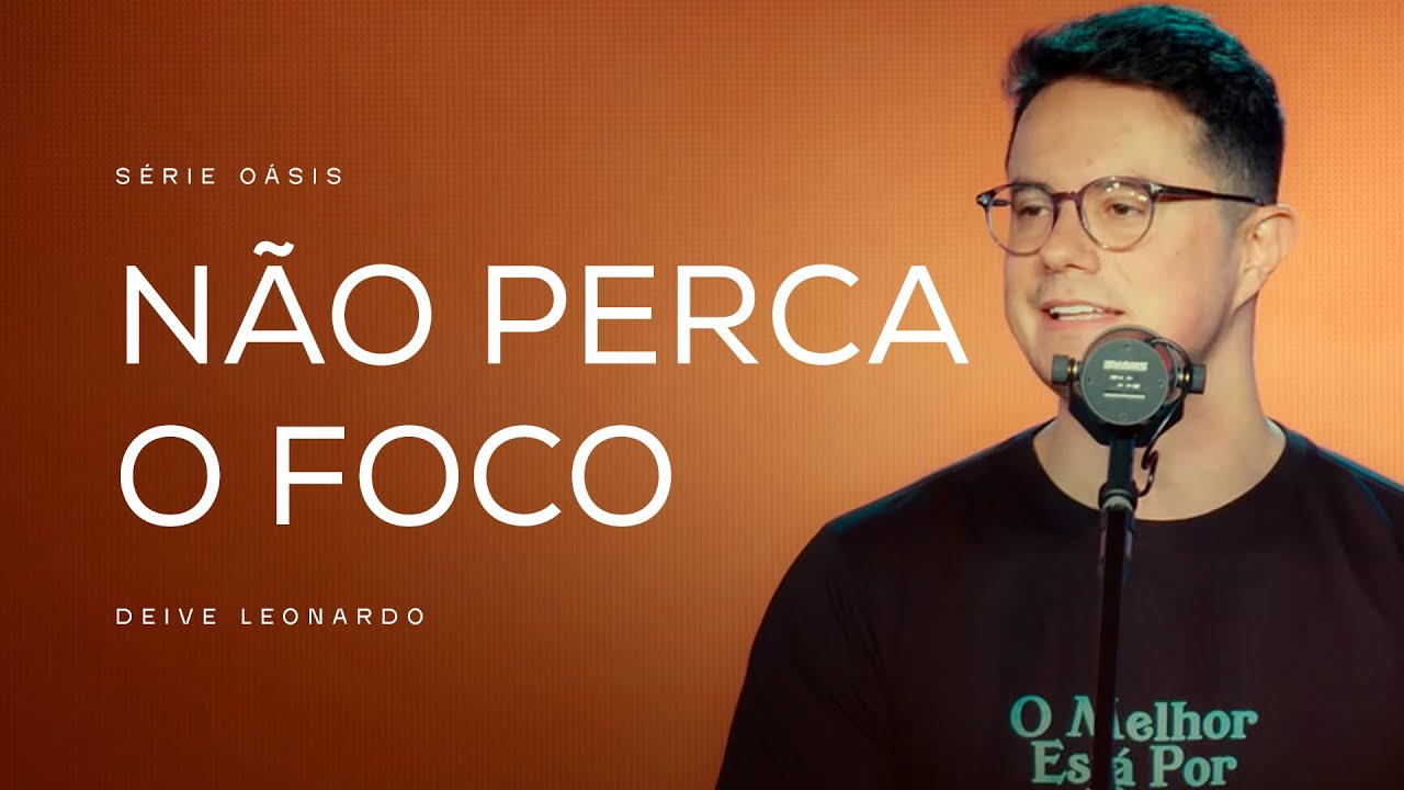 Não perca o foco | Deive Leonardo
