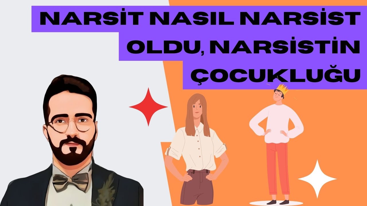 NARSİST NASIL NARSİST OLDU, NARSİSTİN ÇOCUKLUĞU