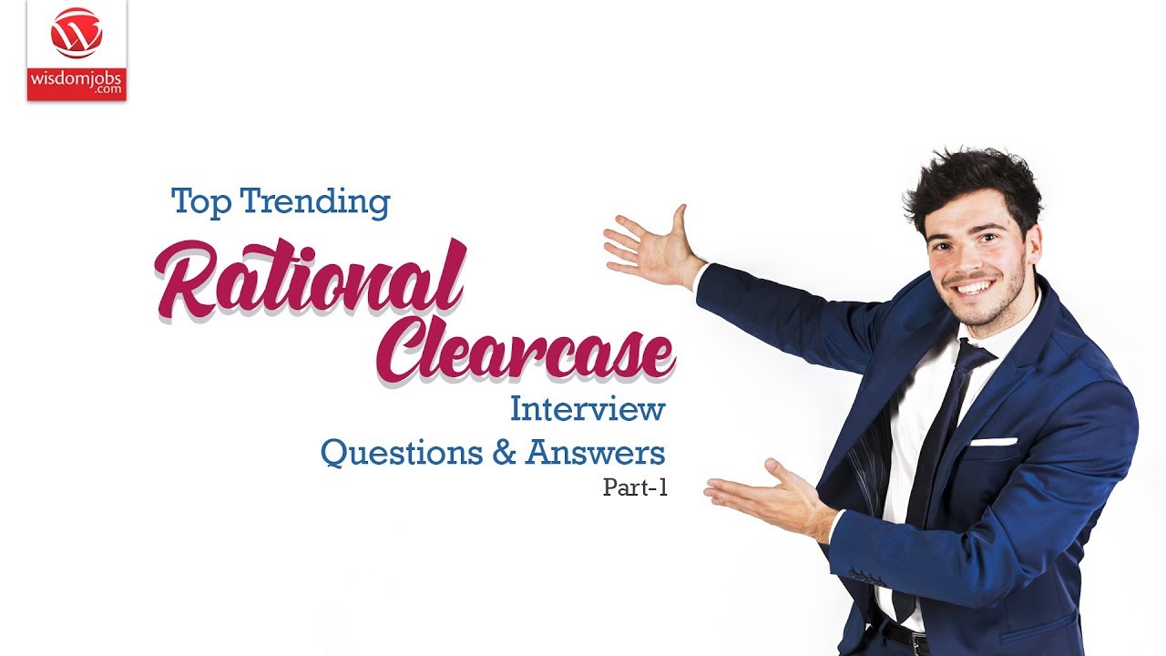 Rational ClearCase Interview Questions and Answers 2019 Part-1 | Rational ClearCase | Wisdomjobs