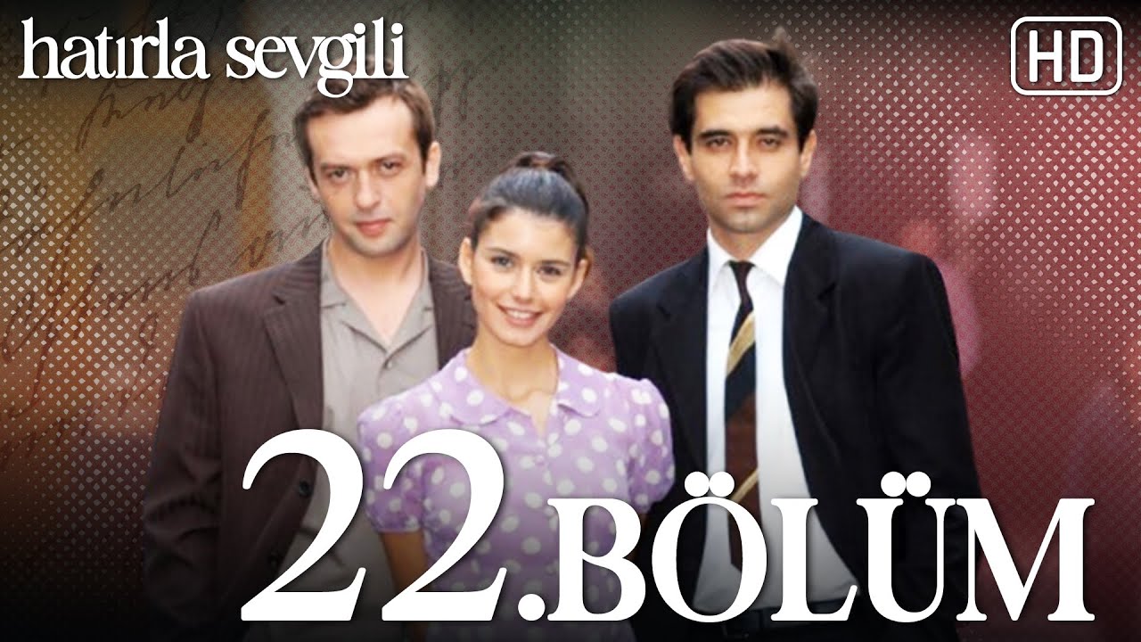 Hatırla Sevgili 22. Bölüm HD