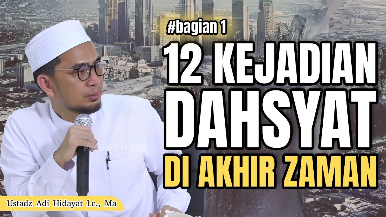 12 Kejadian Dahsyat Di Akhir Zaman - Ustadz Adi Hidayat