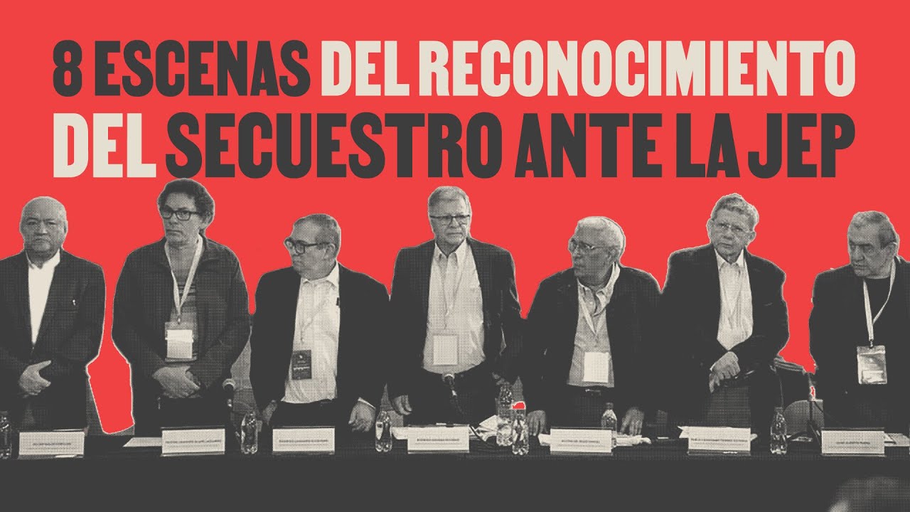 Audiencia de la JEP por el crimen de secuestro cometido por las FARC | La Silla Vacía