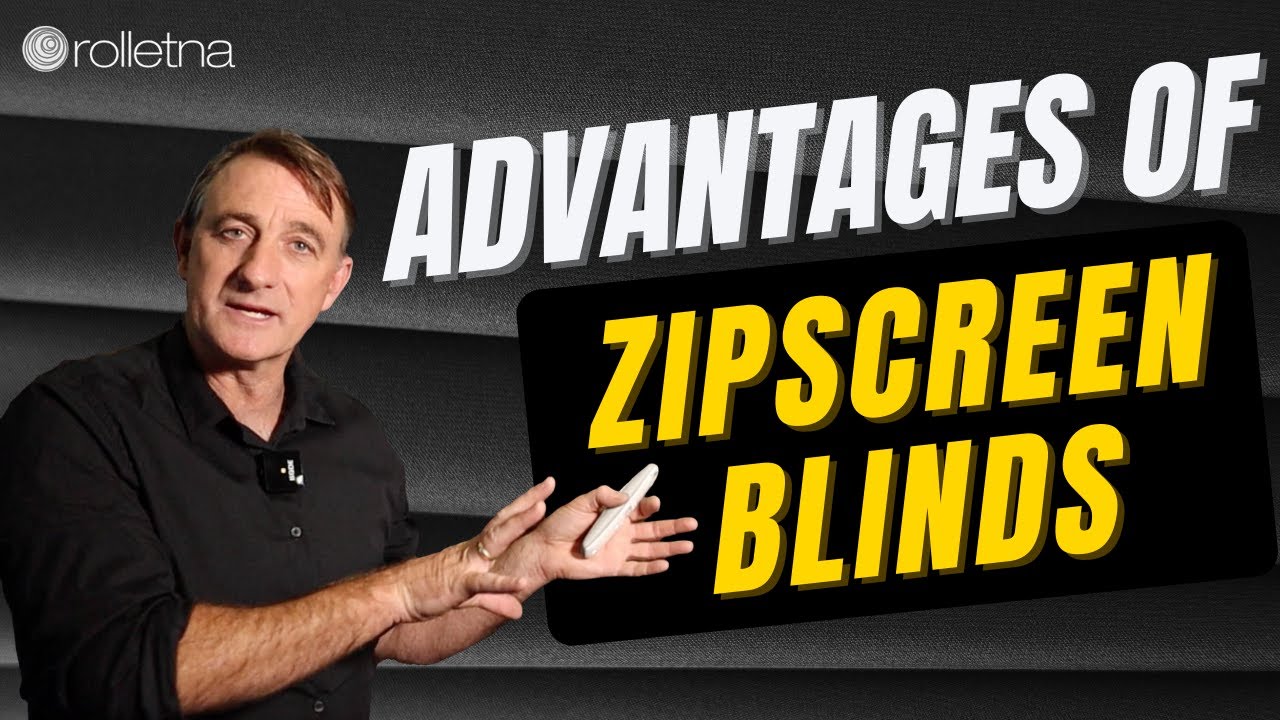 Advantages of Zipscreen Blinds